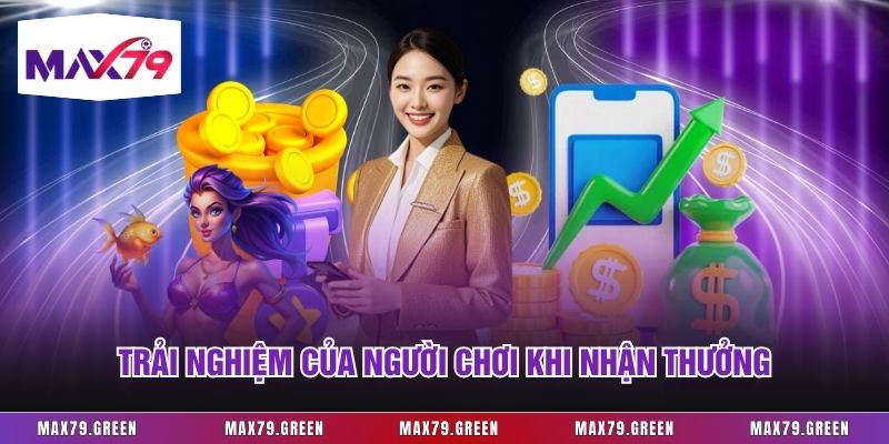 Trải nghiệm của người chơi khi nhận thưởng